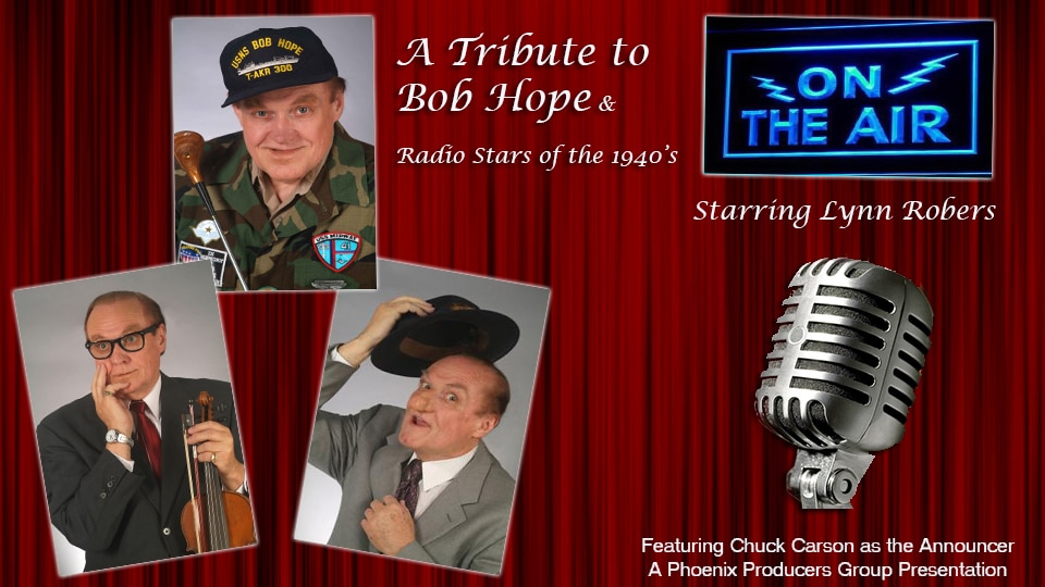 ON THE AIR - A tribute to Bob Hope and Radio Stars of the 1940’s